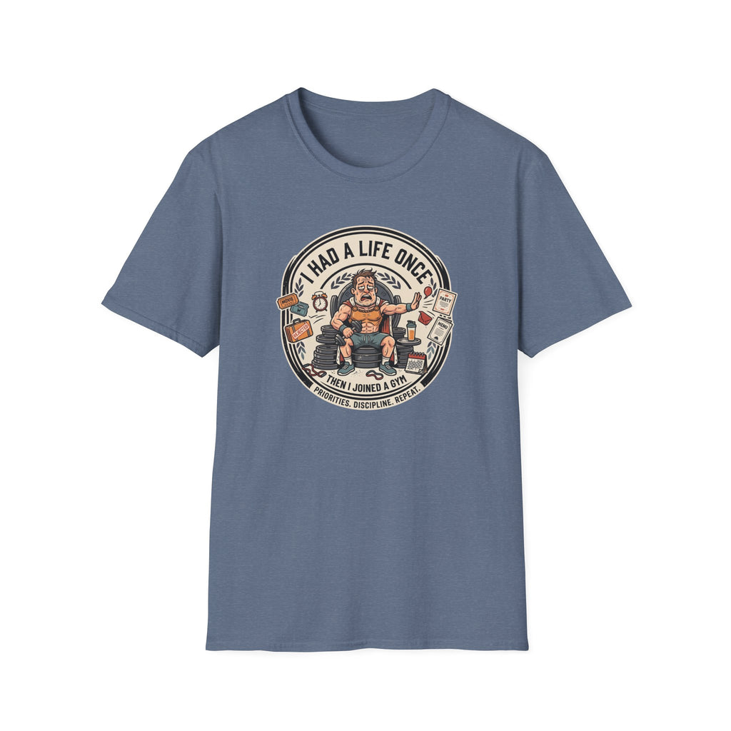 Had a life once, then I joined gym T-Shirt