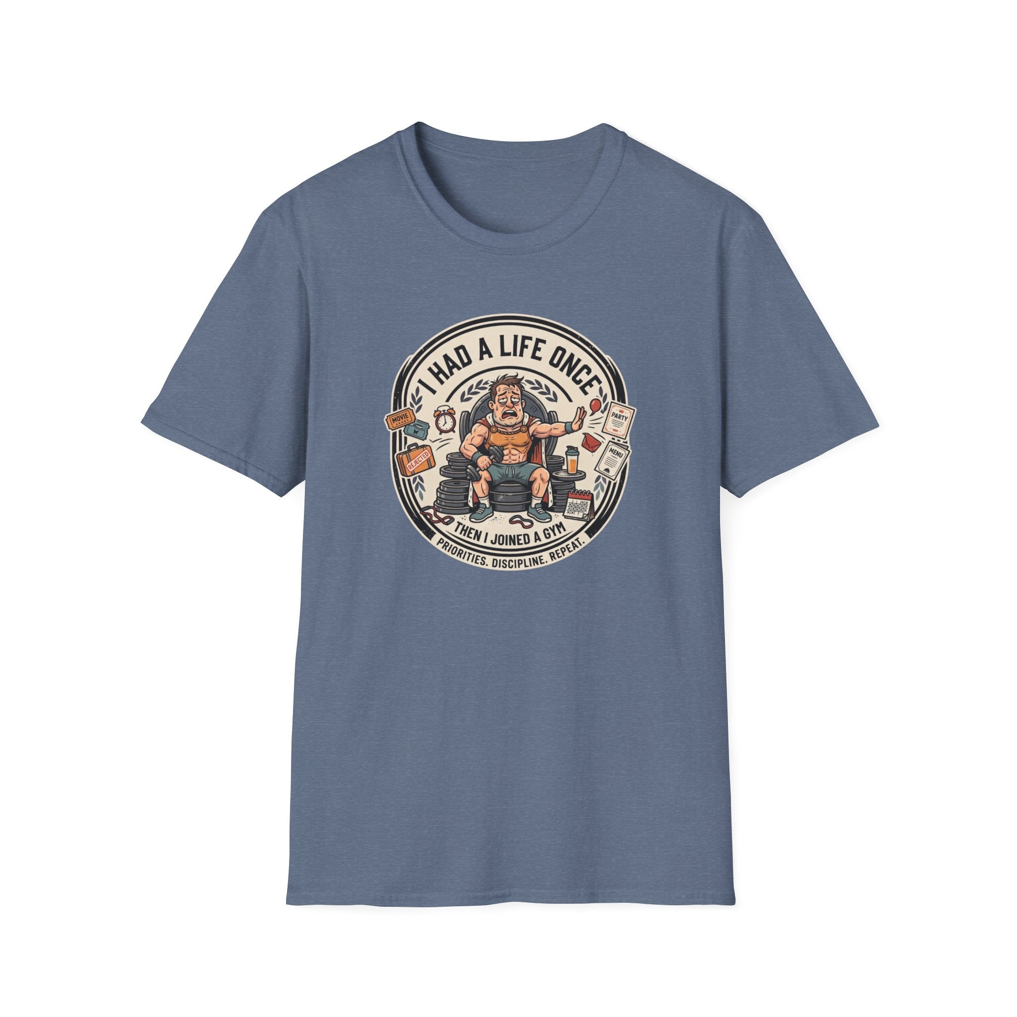 Had a life once, then I joined gym T-Shirt