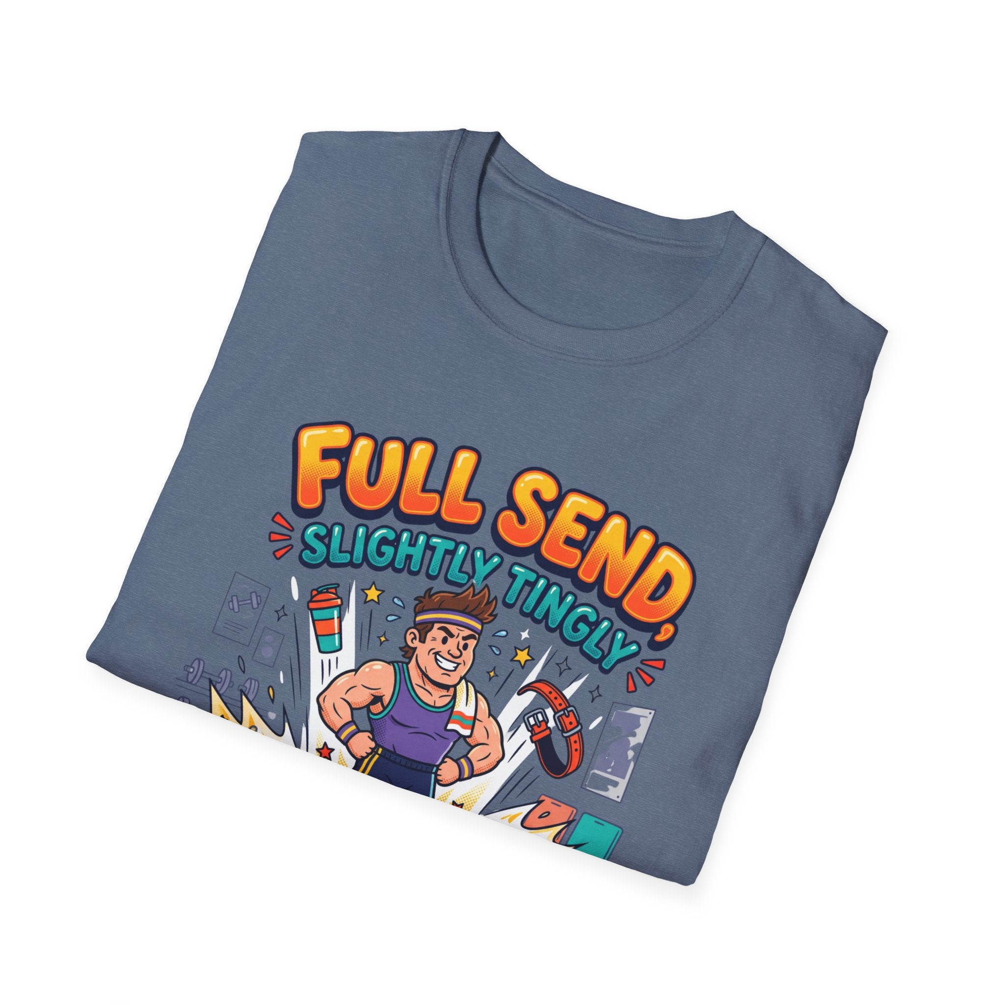 Full send, slightly tingly T-Shirt