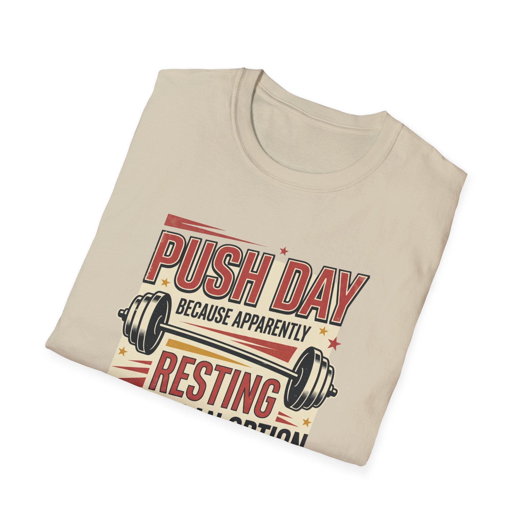 Push day - Resting wasn't an option T-Shirt