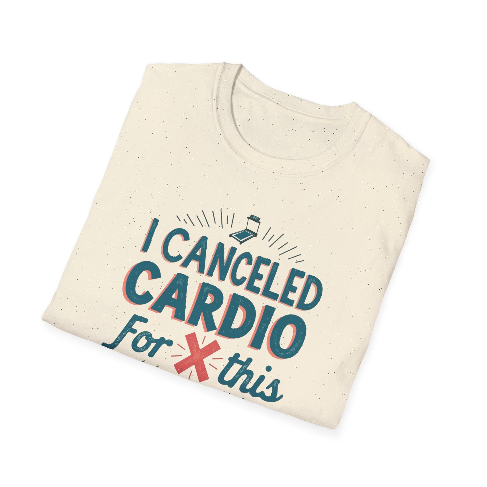 I Canceled Cardio for This? T-Shirt