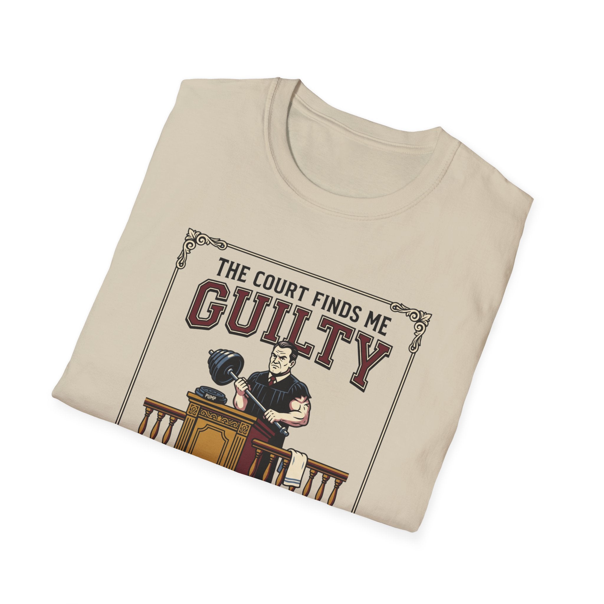 The court finds me guilty of great workout T-Shirt