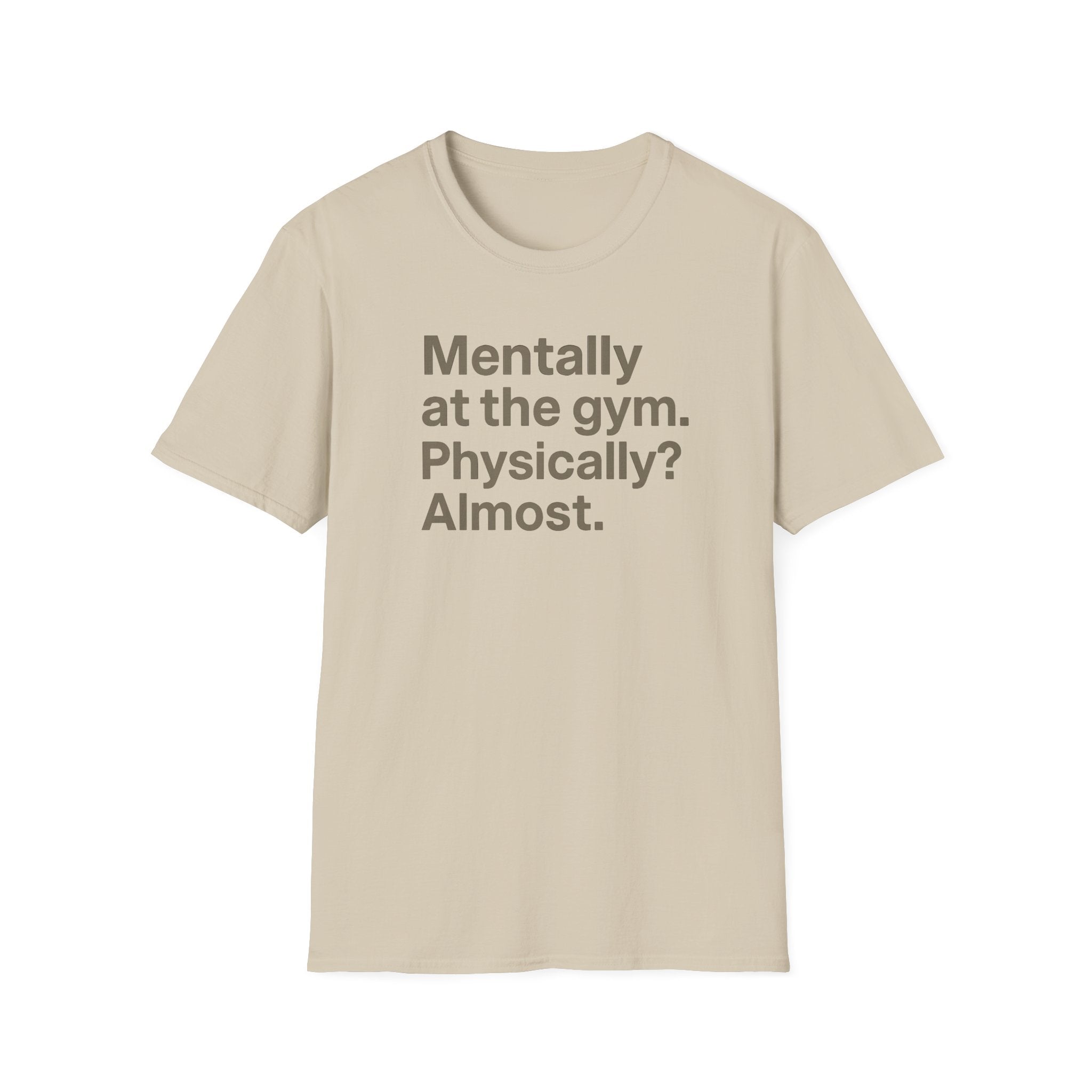 Mentally at the Gym – Almost There Minimalist Tshirt