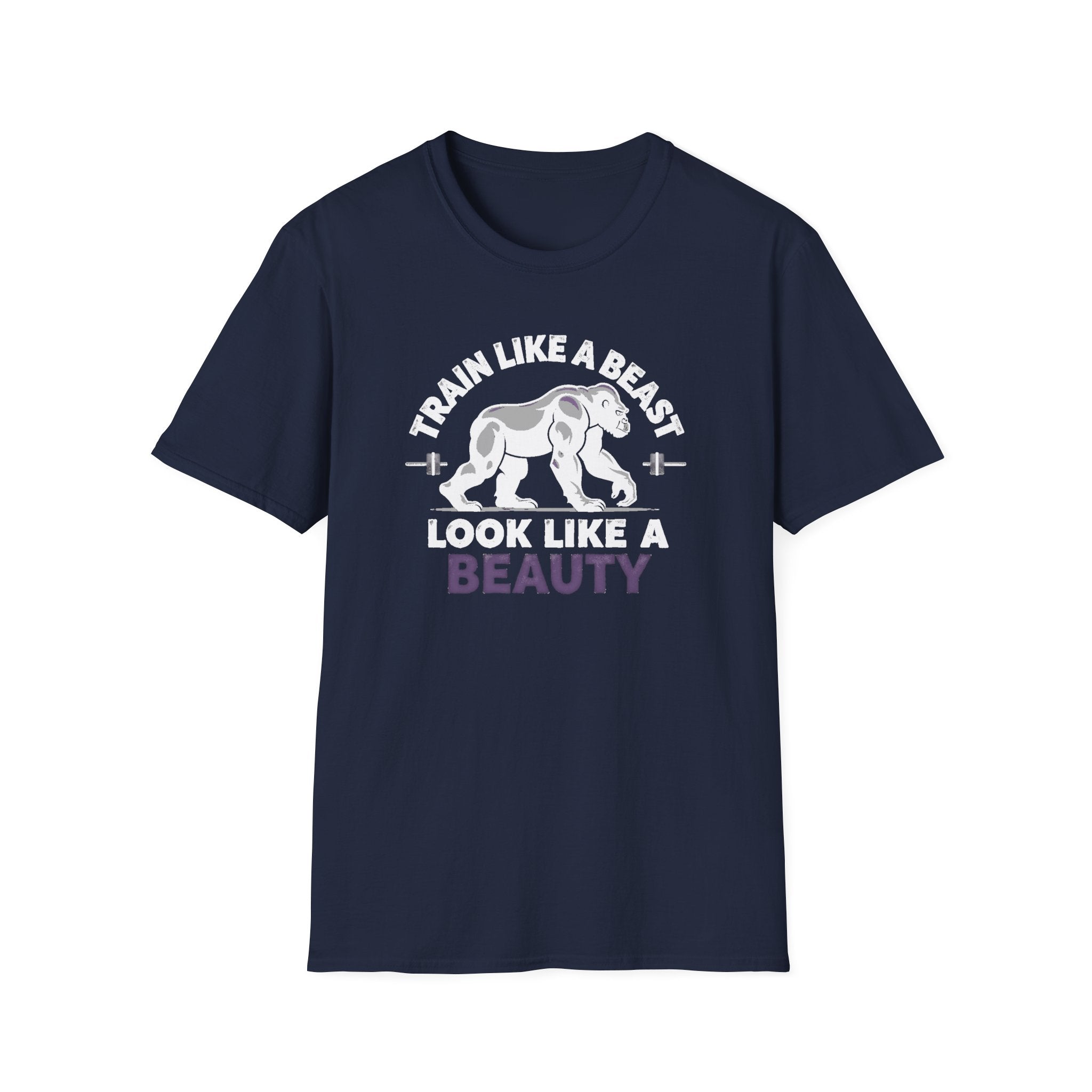 Train Like a Beast, Look Like a Beauty T-Shirt
