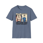 The pump was temporary T-Shirt