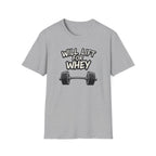 Will Lift for Whey – Monochrome Barbell Edition T-Shirt