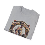 Become stronger than your excuses T-Shirt