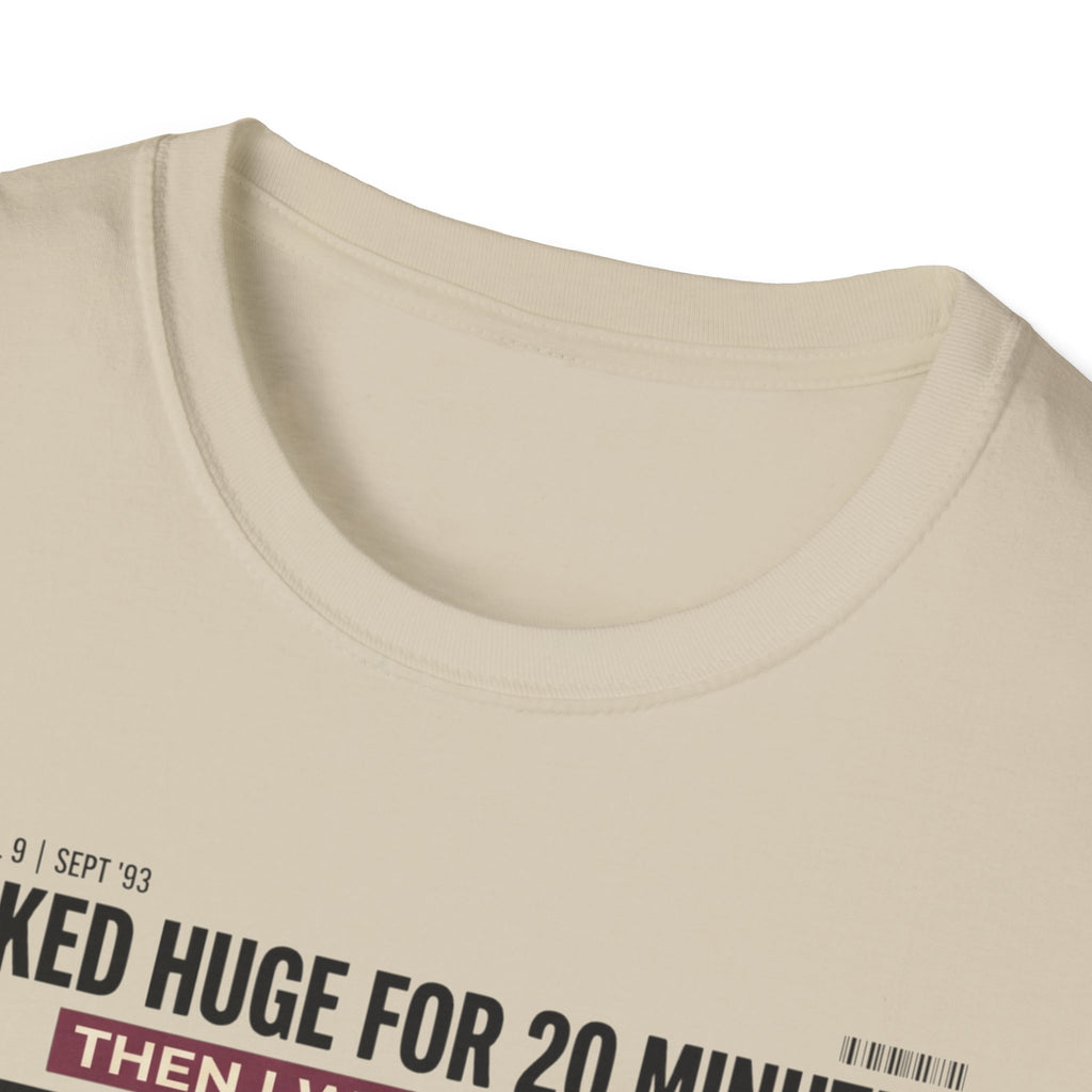 Looked huge for 20 minutes T-Shirt