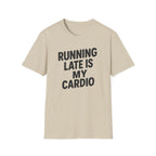 Running Late Is My Cardio – Bold & Playful Gym Tshirt