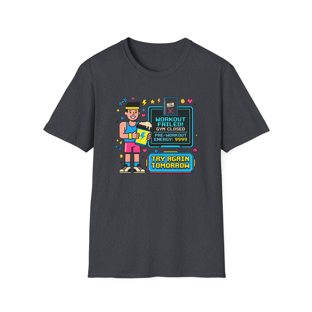 Workout failed : Gym closed T-Shirt