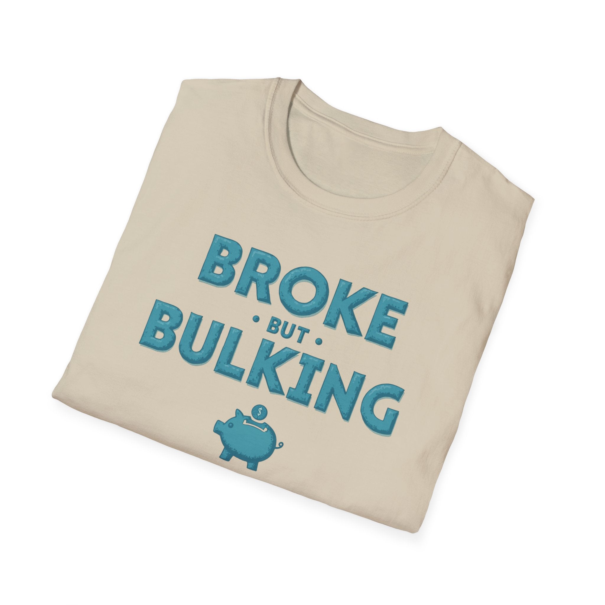 Broke But Bulking – Piggy Bank Edition T-Shirt