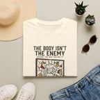 The body isn't the enemy T-Shirt