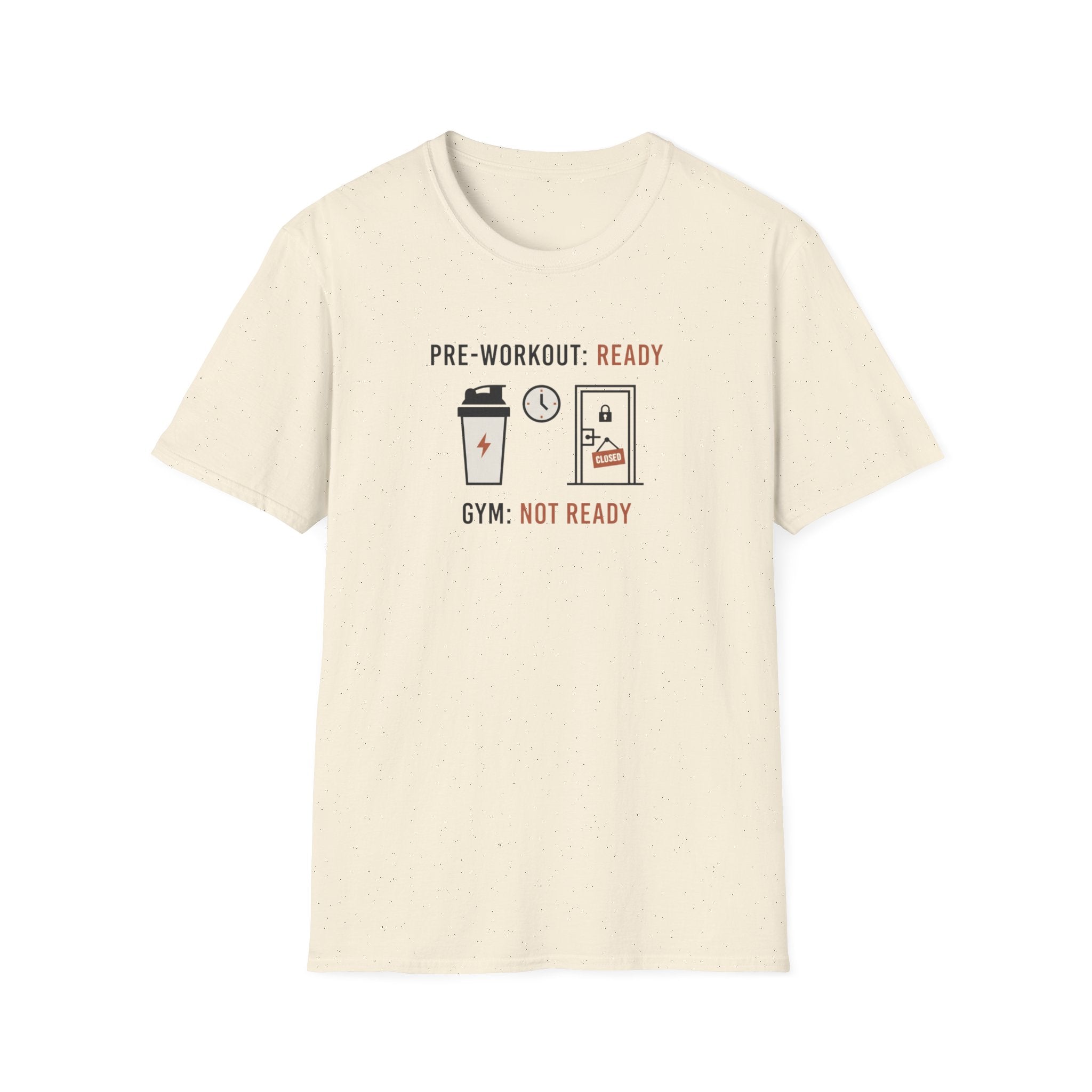 Pre workout :  Ready, Gym  : Not Ready T-Shirt