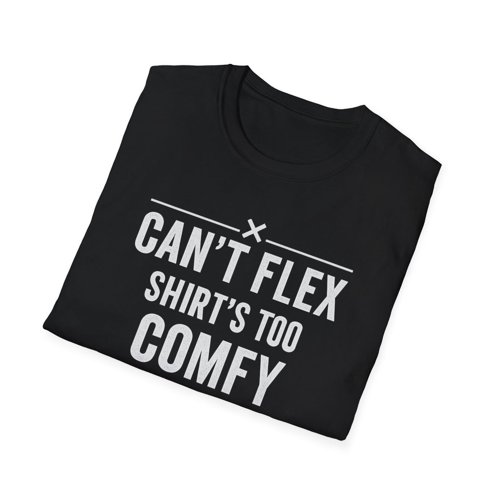 Can’t Flex – Comfort Mode Engaged T-Shirt