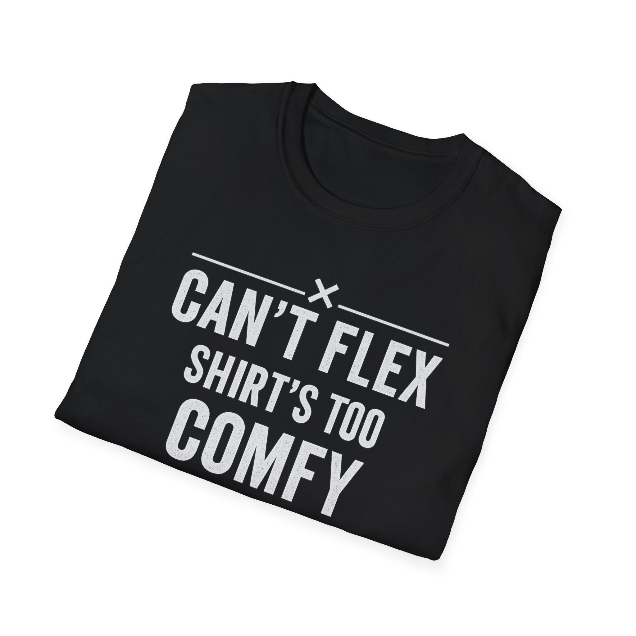 Can’t Flex – Comfort Mode Engaged T-Shirt