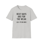 Rest Days Are for the Weak (JK, I’m on One) – Sarcastic Gym Tshirt