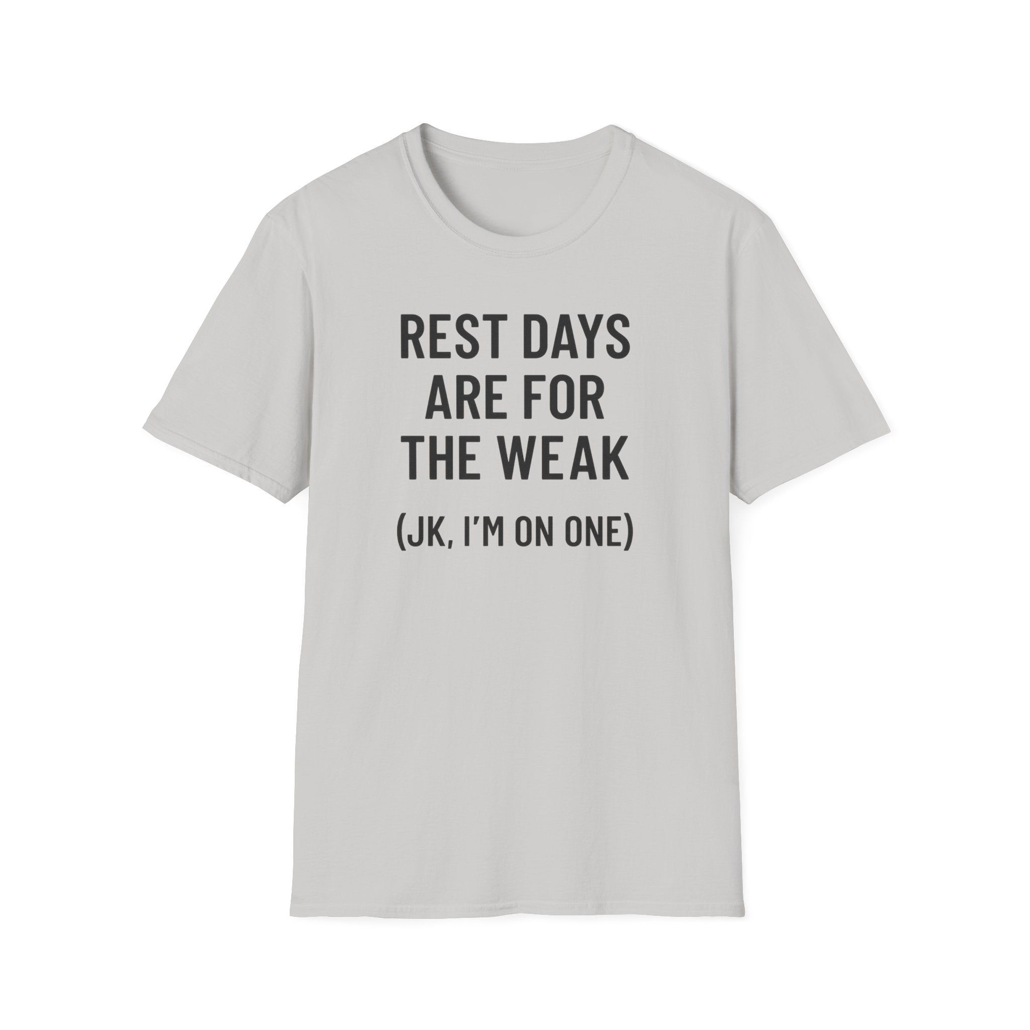 Rest Days Are for the Weak (JK, I’m on One) – Sarcastic Gym Tshirt