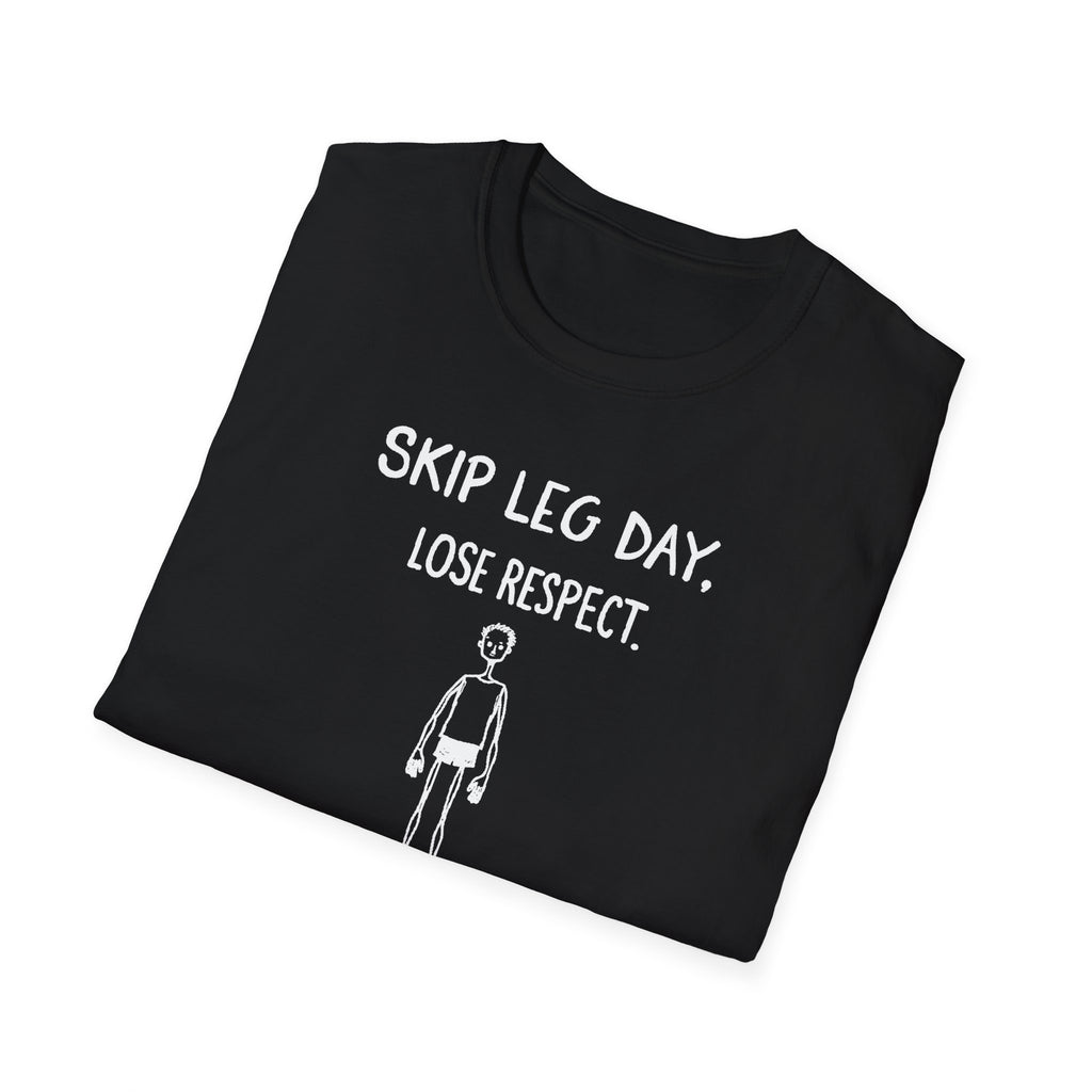 Skip Leg Day, Lose Respect – Minimalist Sketch T-Shirt