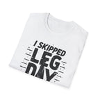 I Skipped Leg Day to Be Here – Stick-Leg Statement T-Shirt