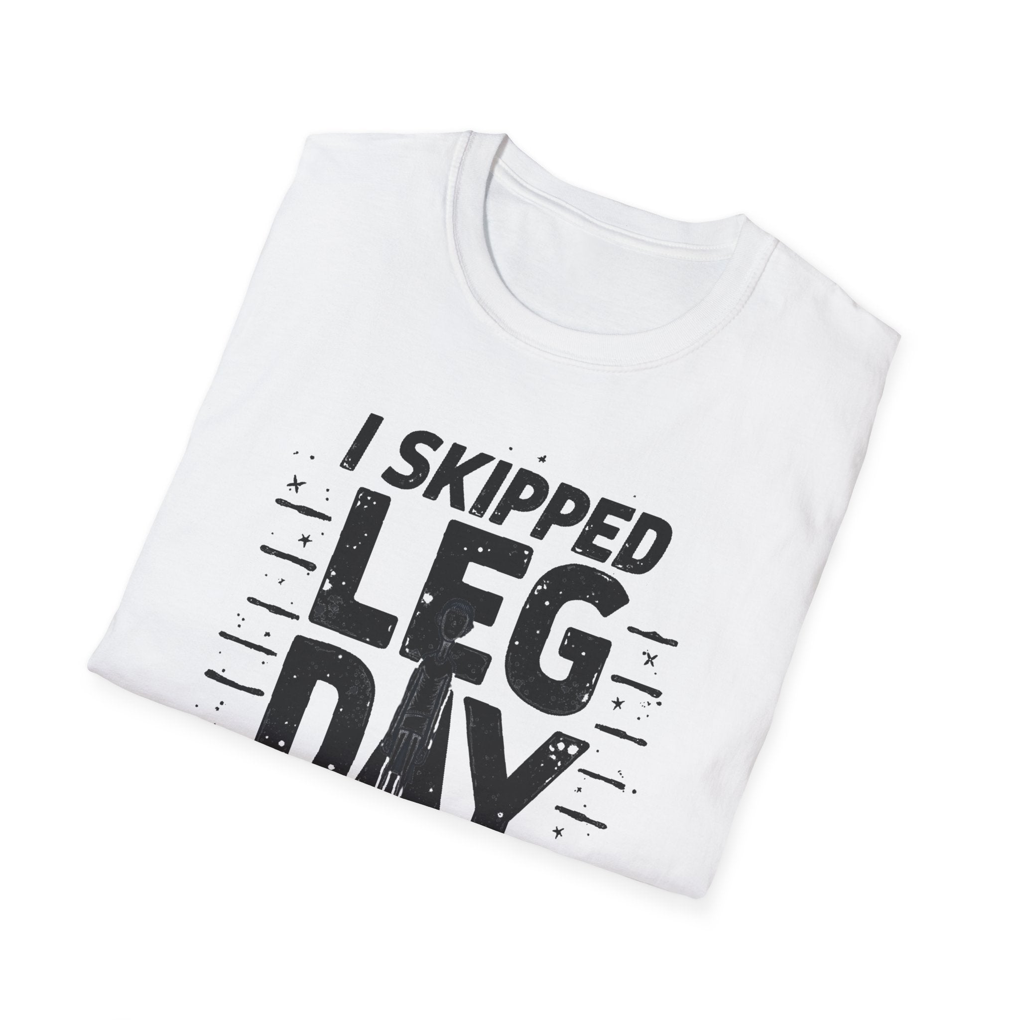 I Skipped Leg Day to Be Here – Stick-Leg Statement T-Shirt