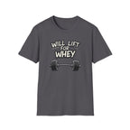 Will Lift for Whey – Monochrome Barbell Edition T-Shirt