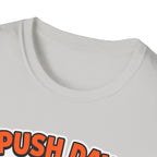 Push day got me acting unreasonable T-Shirt