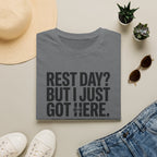 Rest day - Just got here T-Shirt