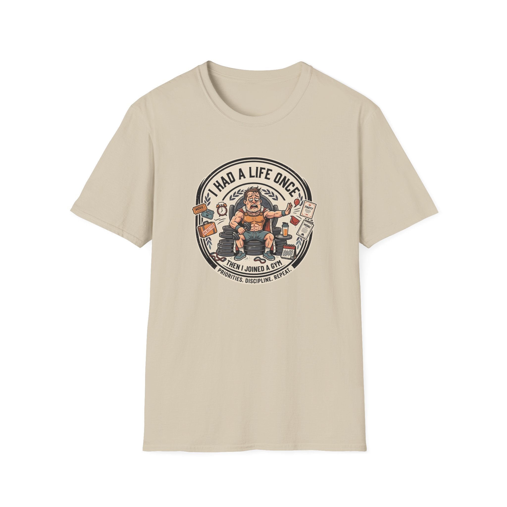 Had a life once, then I joined gym T-Shirt