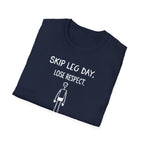 Skip Leg Day, Lose Respect – Minimalist Sketch T-Shirt