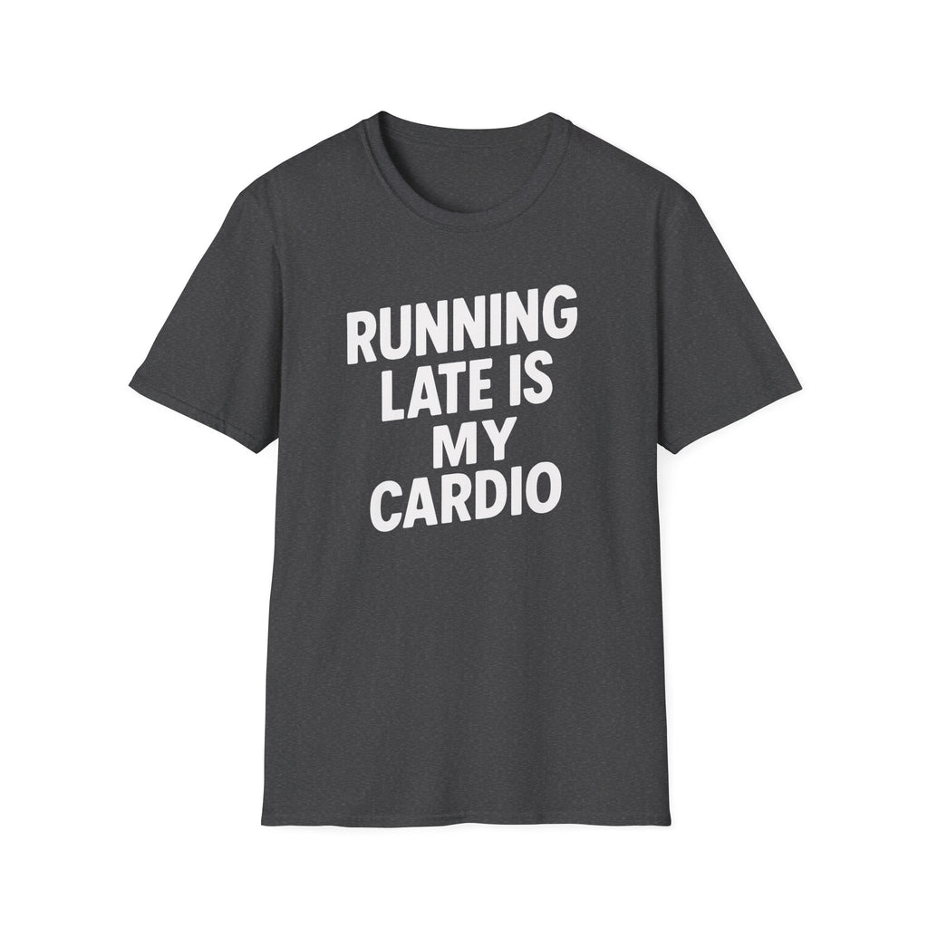 Running Late Is My Cardio – Bold & Playful Gym Tshirt