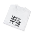 No Pain No Protein Shake Tshirt T-Shirt