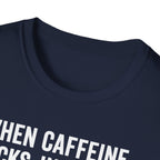 When Caffeine Kicks In – Brainstorm Mode Engaged T-Shirt
