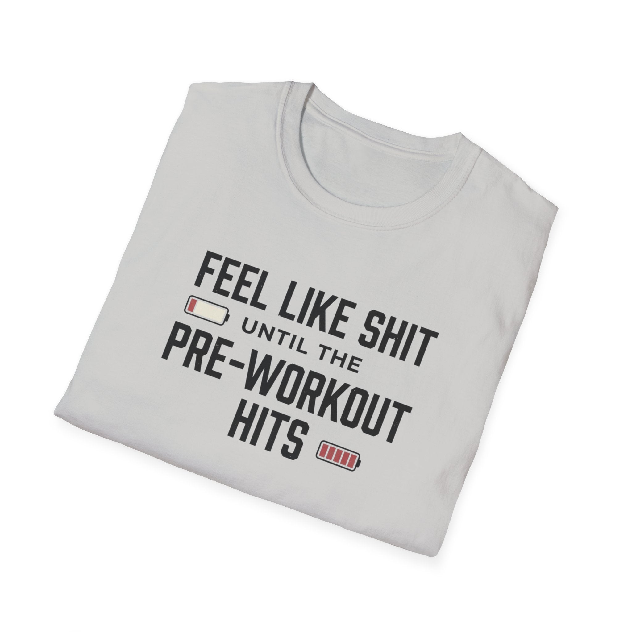 Feel like shit until pre workout hits - 2 T-Shirt