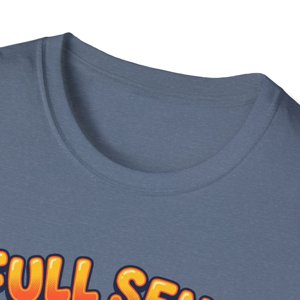 Full send, slightly tingly T-Shirt