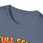 Full send, slightly tingly T-Shirt