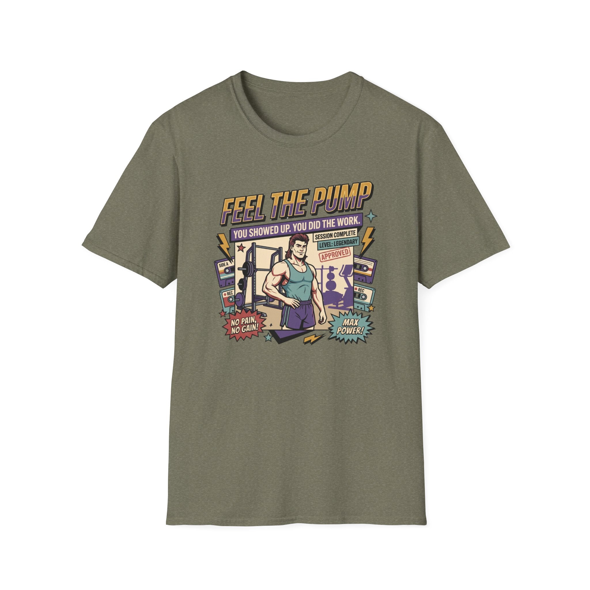 Feel the pump - Showed up. Did the work T-Shirt