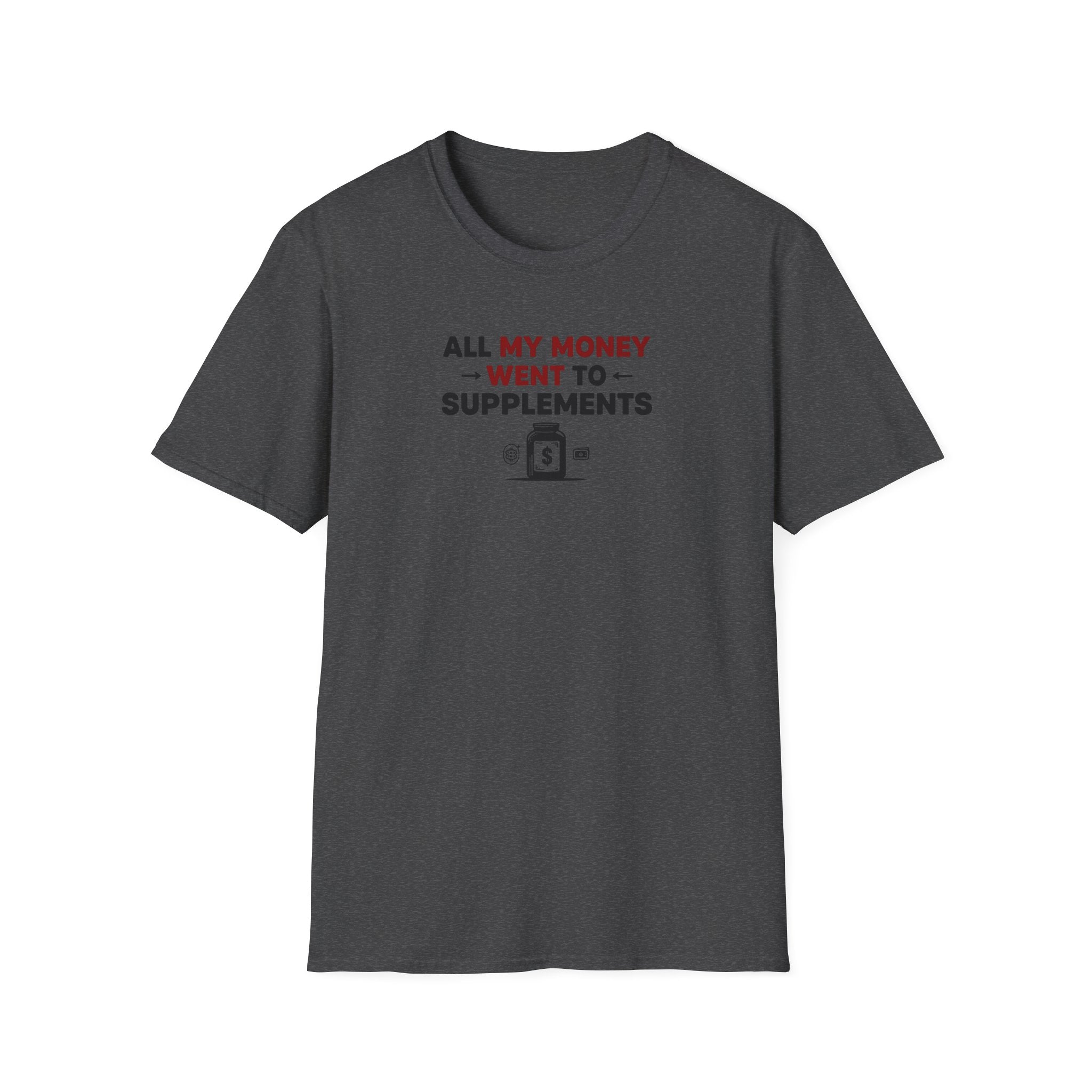 All My Money Went to Supplements T-Shirt
