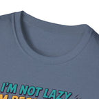 Not Lazy - Recovering against will T-Shirt