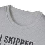 I Skipped Leg Day to Be Here – Stick Figure Edition T-Shirt