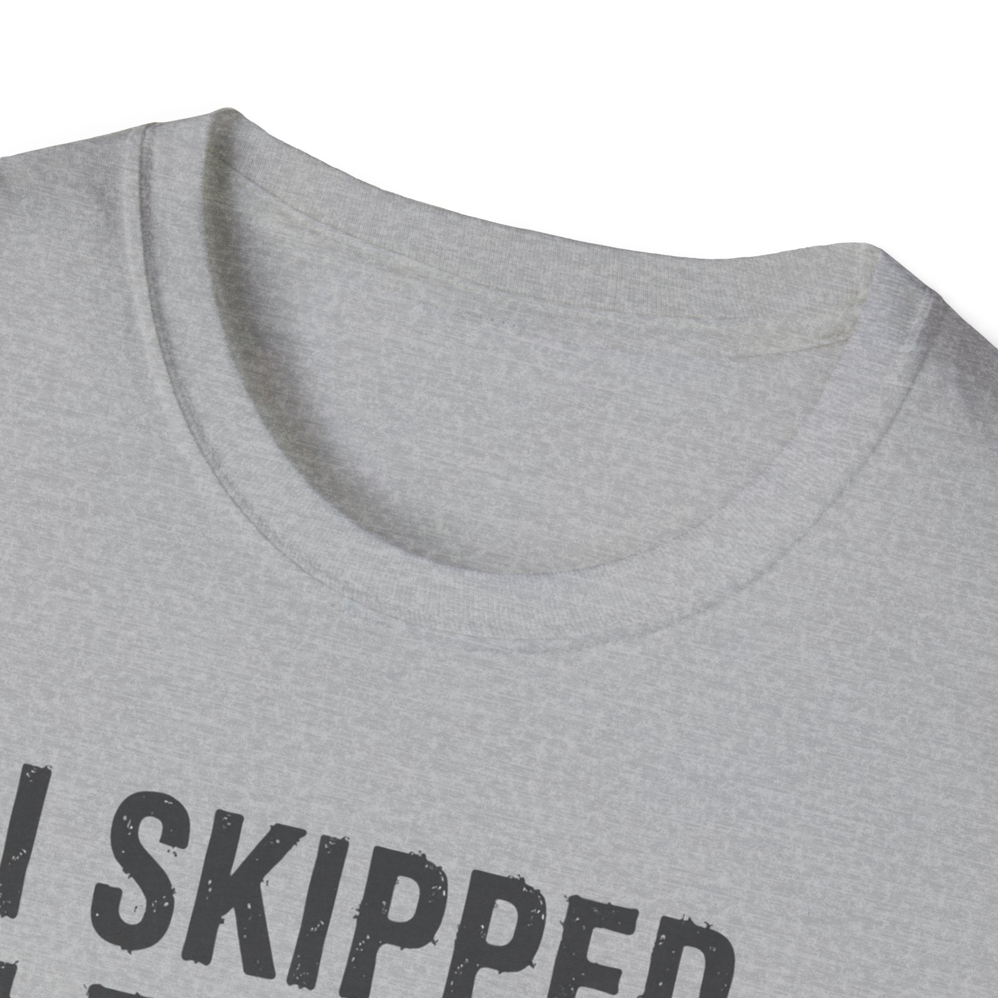 I Skipped Leg Day to Be Here – Stick Figure Edition T-Shirt