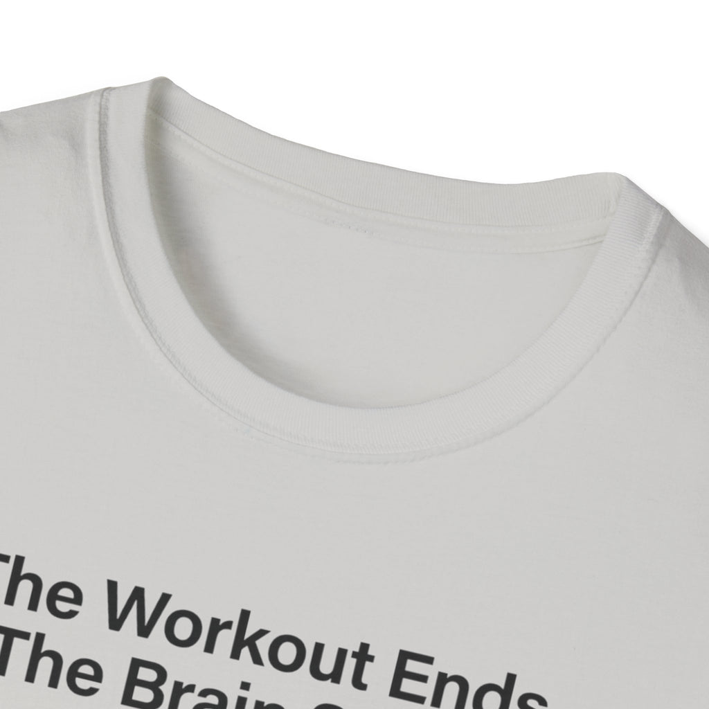 The workout ends. The brain starts T-Shirt