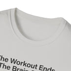 The workout ends. The brain starts T-Shirt