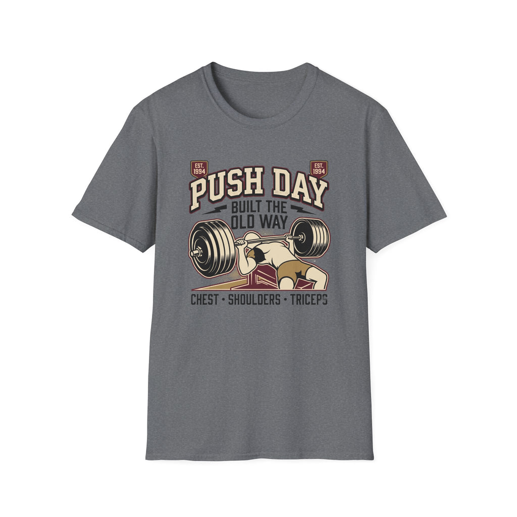 Push day - Built the old way T-Shirt