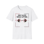 Only Alive After Lifting T-Shirt