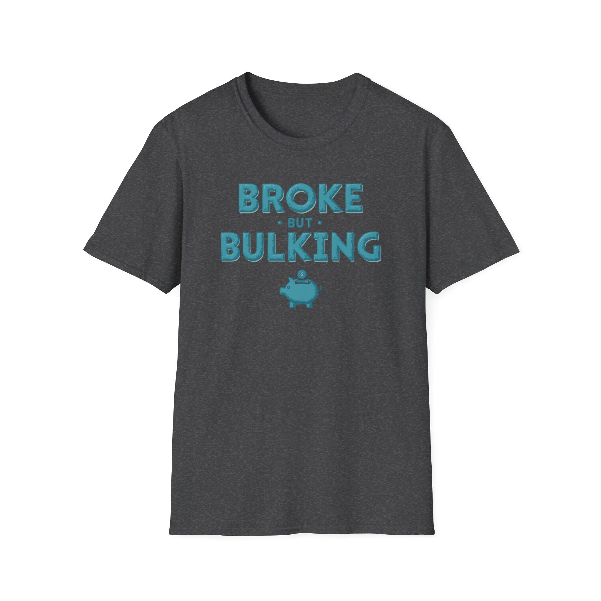 Broke But Bulking – Piggy Bank Edition T-Shirt