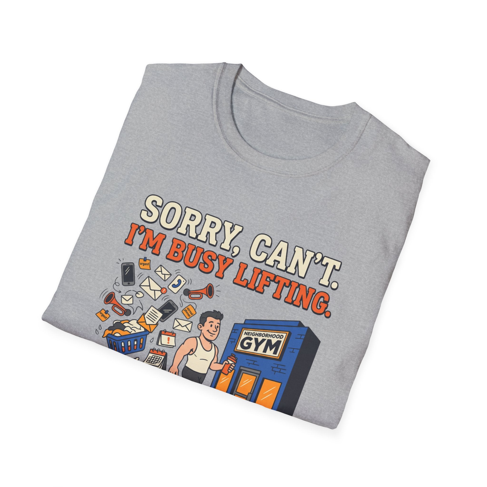 Sorry, can't. I'm busy lifting T-Shirt