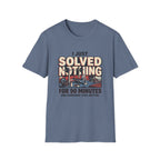 I just solved nothing for 90 minutes T-Shirt