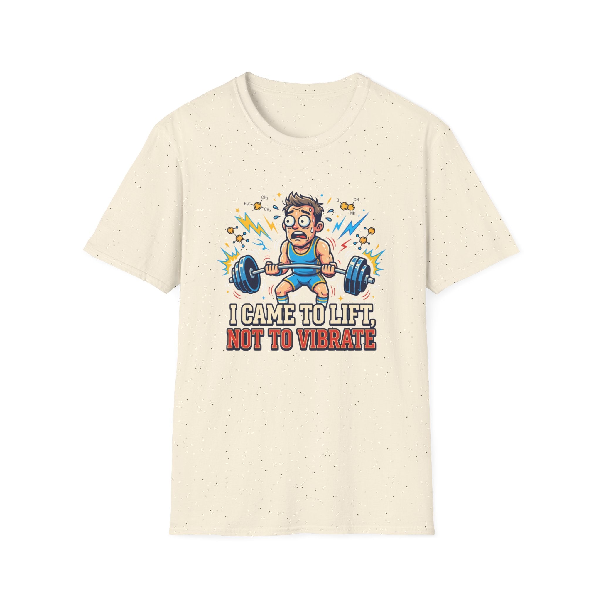 I came to lift, not to vibrate T-Shirt