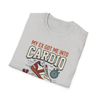 My Ex Got Me Into Cardio T-Shirt