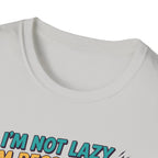 Not Lazy - Recovering against will T-Shirt